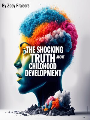 cover image of The Shocking Truth About Childhood Development